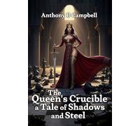 The Queen's Crucible: A Tale of Shadows and Steel