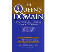 The Queen's Domain: Advancing God's Kingdom in the 40/70 Window: No. 2 (Queen of Heaven S.)