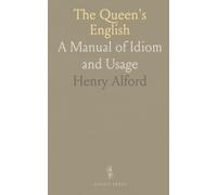 The Queen's English: A Manual of Idiom and Usage