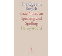 The Queen's English: Stray Notes on Speaking and Spelling