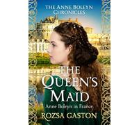 The Queen's Maid: Anne Boleyn in France: 2 (The Anne Boleyn Chronicles)
