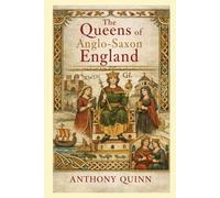 The Queens of Anglo-Saxon England (British History)
