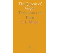 The Queens of Aragon: Their Lives and Times