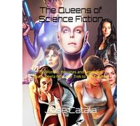 The Queens of Science Fiction: The Women, Heroines and Legends of Space Opera from Star Trek to The Expanse