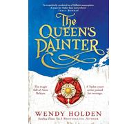 The Queen's Painter: a thrilling new take on the Anne Boleyn story through the eyes of the Tudor court's painter