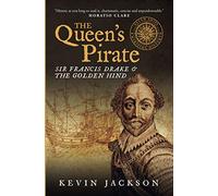 The Queen's Pirate: Sir Francis Drake & The Golden Hind (Seven Ships Maritime History)