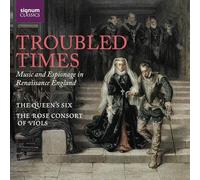 The Queen'S Six - Troubled Times-Music & Espionage in Renaissance en
