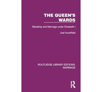 The Queen's Wards: Wardship and Marriage under Elizabeth I (Routledge Library Editions: Marriage)