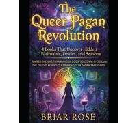 The Queer Pagan Revolution: 4 Books That Uncover Hidden Rituals, Deities, and Seasons: Sacred Dissent, Transgender Gods, Seasonal Cycles, and the ... Pagan Traditions (Paganism Beyond the Binary)