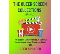 The Queer Screen Collection (Book 2): Top 20 Best LGBTQ+ Movies, A Curated Collection of Iconic Queer and Trans Films (The Rainbow Truths Series: ... and Victories of the LGBTQ+ Community)