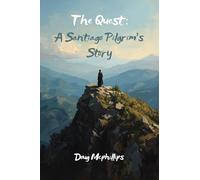 The Quest: A Santiago Pilgrim's Story: A personal journey on the Camino where the road leads to inner transformation.