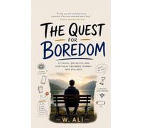 The Quest for Boredom: A playful, reflective, and spiritually grounded journey into stillness