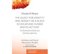 The Quest for Identity and Agency as a Black Scholar and Human Rights Activist: Combatting Invisibility and Gaining Legitimacy (Activism and Social Movement Studies)