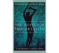 The Quest for Immortality: Science at the Frontiers of Aging