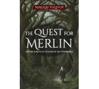 The Quest for Merlin: History & Myth at the Edge of the Otherworld