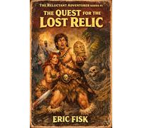 The Quest for the Lost Relic (The Reluctant Adventurers)
