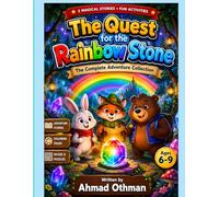 The Quest for the Rainbow Stone: Magical Adventure Stories, Coloring Pages, Mazes & Fun Activities for Kids Ages 6-9: Join Rabbit, Fox, and Bear on ... pages, friendship, and fun activities