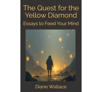 The Quest for the Yellow Diamond: Essays to Feed Your Mind