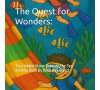 The Quest for Wonders By Rose Davenport: The Hidden Stone Beneath the Sea Activity Book By Rose Davenport