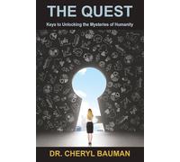 THE QUEST: Keys to Unlocking the Mysteries of Humanity