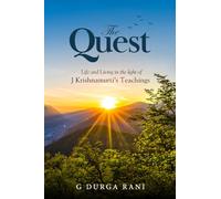 The Quest - Life and Living in the Light of J Krishnamurti’s Teachings