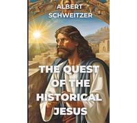 The Quest of the Historical Jesus