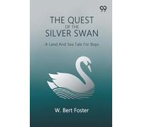 The Quest Of The Silver SwanA Land And Sea Tale For Boys (Edition1)
