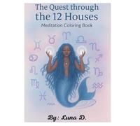 The Quest Through The 12 Houses: Meditation Coloring Book