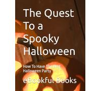 The Quest To a Spooky Halloween: How To Have The Best Halloween Party