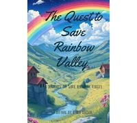 The Quest to Save Rainbow Valley. (The Quest to Save The Rainbow Valley.)
