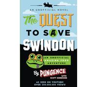 The Quest to Save Swindon: An Unofficial Amazing Frog Adventure (Amazing Frog Adventures - Pungence)