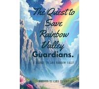 The Quest to Save The Rainbow Valley Guardians.