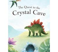 The Quest to the Crystal Cave: Dinosaur Adventure & Riddle Story for Kids Ages 4-8 | Fun Bedtime Treasure Hunt