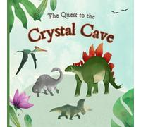 The Quest to the Crystal Cave: Encourages Bravery and Curiosity, Perfect for Early Readers