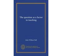 The question as a factor in teaching