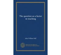 The question as a factor in teaching