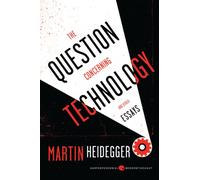 The Question Concerning Technology, and Other Essays (Harper Perennial Modern Thought)