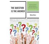 The Question is the Answer: Supporting Student-Generated Queries in Elementary Classrooms