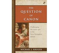 The Question of Canon: Challenging The Status Quo In The New Testament Debate