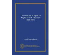 The question of Egypt in Anglo-French relations, l875-l9O4