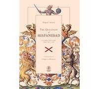The Question of Hispanidad: History, Culture, and Politics