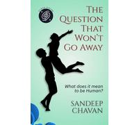 The Question That Won't Go Away (Edition01): What does it mean to be human?