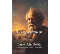 The Questioner: Socrates (The Golden Age of Athens)