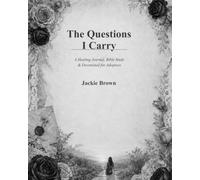 The Questions I Carry: A Healing Journal, Bible Study & Devotional for Adoptees