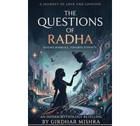 THE QUESTIONS OF RADHA: HEART AND SOUL TOUCHING INDIAN TALES
