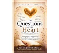The Questions of the Heart God Hears and Answers: A Devotional Companion for Honest Faith, Sacred Frustration, and the Questions We Carry
