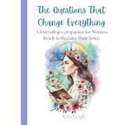 The Questions That Change Everything: 1000 Prompts That Open Doors to Who You’re Meant to Be
