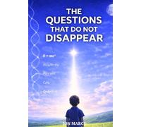The Questions That Do Not Disappear: The Universe, Life, and the Search for God in an Age of Science and a World of Doubt