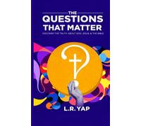 The Questions That Matter: Discover the Truth About God, Jesus, and the Bible