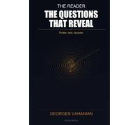 The Questions That Reveal: Probe, Test, Decode (The Reader)